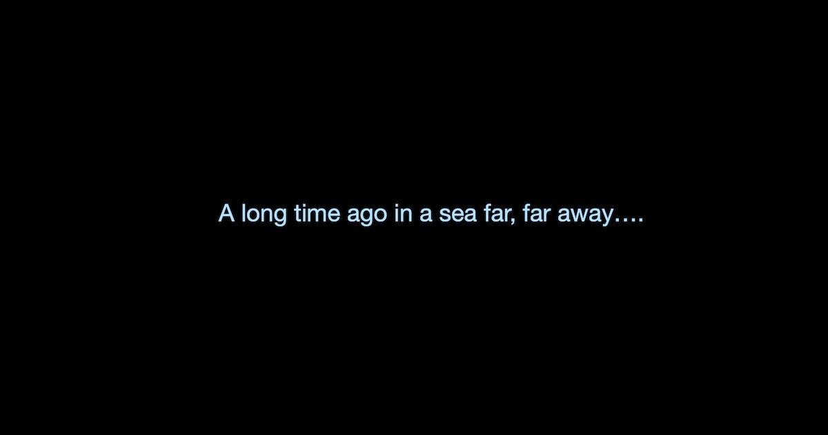 Text on a black background that reads 'A long time ago in a sea far away....' in a light blue font.